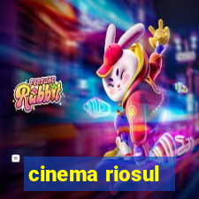 cinema riosul